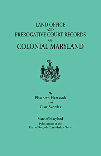 Land Office and Prerogative Court Records of Colonial Maryland