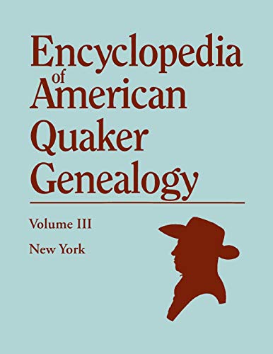 9780806301808: Encyclopedia of American Quaker Genealogy. Volume III: New York [Flushing, Westbury, and Jericho]. Containing Every Item of Genealogical Value Found I