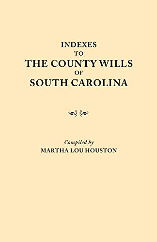 Imagen de archivo de Indexes to the County Wills of South Carolina. This Volume Contains a Separate Index Compiled from the W.P.A. Copies of Each of the County Will Books, a la venta por ThriftBooks-Atlanta