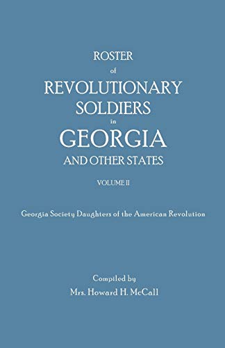 Beispielbild fr Roster of Revolutionary Soldiers in Georgia and Other States. Volume II. Georgia Society Daughters of the American Revolution zum Verkauf von Chiron Media