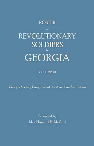 9780806302218: Roster Of Revolutionary Soldiers In Georgia, Volume 3