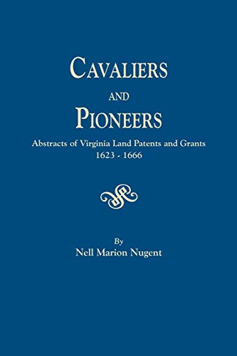 9780806302645: Cavaliers and Pioneers: Abstracts of Virginia Land Patents and Grants, 1623-1666
