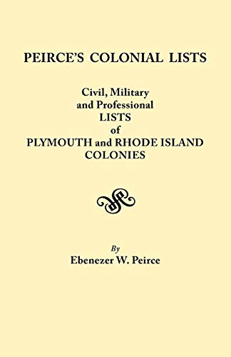 9780806302744: Peirce'S Colonial Lists: Civil, Military and Professional Lists of Plymouth and Rhode Island Colonies ... 1621-1700