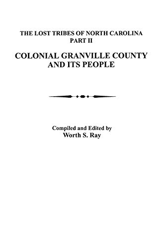 Lost Tribes of North Carolina. Part II: Colonial Granville County [North Carolina] and Its People