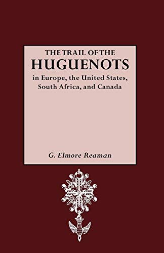 9780806302904: The trail of the Huguenots in Europe, the United States, South Africa, and Canada