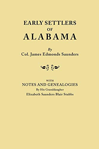 Beispielbild fr Early Settlers of Alabama : With "Notes and Genealogies" By Elizabeth Saunders Blair Stubbs zum Verkauf von Books From California