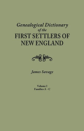 Beispielbild fr A Genealogical Dictionary of the First Settlers of New England, showing three generations of those who came before May, 1692. In four volumes. Volume I (families Abbee - Cuttriss) zum Verkauf von SecondSale