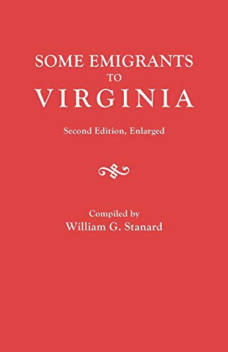 Imagen de archivo de Some Emigrants to Virginia : Memoranda in Regard to Several Hundred Emigrants to Virginia During the Colonial Period Whose Parentage is Shown or Former Residence Indicated by Authentic Records a la venta por Save With Sam