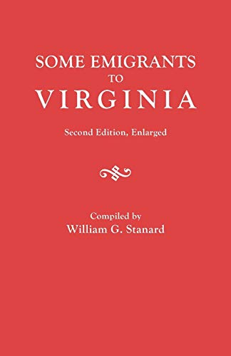 Stock image for Some Emigrants to Virginia : Memoranda in Regard to Several Hundred Emigrants to Virginia During the Colonial Period Whose Parentage is Shown or Former Residence Indicated by Authentic Records for sale by Save With Sam