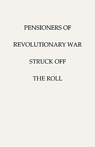 Pensioners of Revolutionary War, Struck Off the Roll.