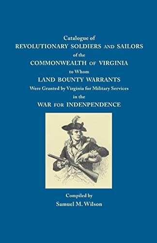 Imagen de archivo de Catalogue of Revolutionary Soldiers and Sailors of the Commonwealth of Virginia to whom Land Bounty Warrants were Granted by Virginia for Military Services in the War for Independence a la venta por Friendly Books