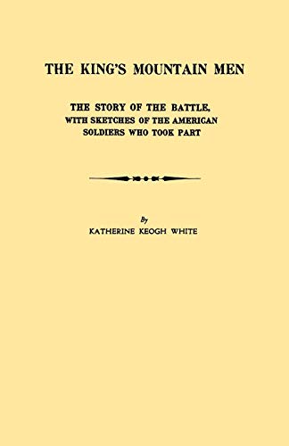 Imagen de archivo de The King's Mountain Men : The Story of the Battle, with Sketches of the American Soldiers Who Took Part a la venta por HPB-Diamond