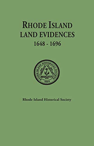 Rhode Island Land Evidences : Volume I, 1648-1696, Abstracts (all published). With a Preface by A...