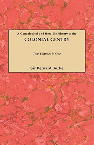 Beispielbild fr Burke's Colonial Gentry A Genealogical and Heraldic History of the Colonial Gentry (2 Volumes in 1) (#GW 810) zum Verkauf von Lucky's Textbooks