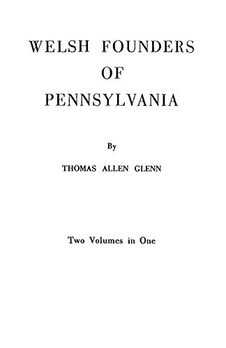 Welsh Founders of Pennsylvania (Two Volumes in One)