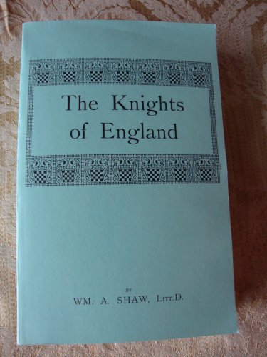 The Knights Of England : A Complete Record From The Earliest Time To The Present Day Of The Knigh...