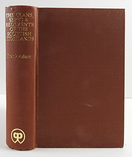 The Clans, Septs and Regiments of the Scottish Highlands (8th Edition) - Adam, Frank
