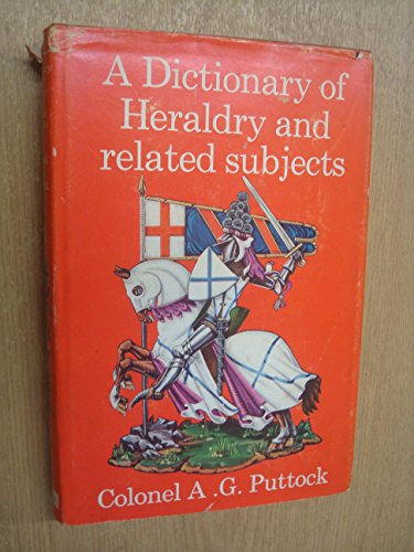 A DICTIONARY OF HERALDRY AND RELATED SUBJECTS