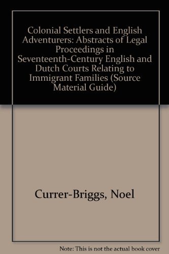 9780806304885: Colonial Settlers and English Adventurers: Abstracts of Legal Proceedings in Seventeenth-Century English and Dutch Courts Relating to Immigrant Families (Source Material Guide)
