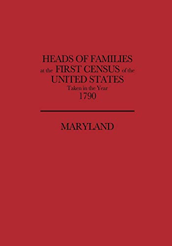 Heads of Families at the First Census of the United States, Taken in the Year 1790: Maryland - United States Bureau Of The Census