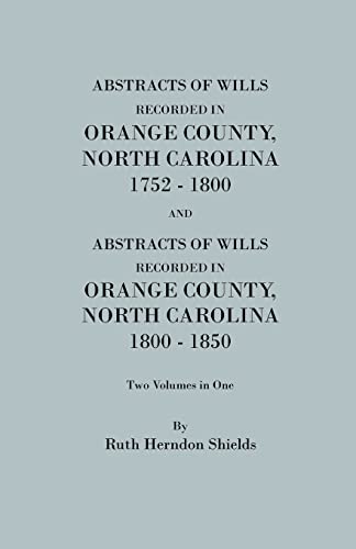 Beispielbild fr Abstracts of Wills Recorded in Orange County, North Carolina, 1752-1800, and 1800-1850 (2 Volumes in 1) (#1350) zum Verkauf von Patrico Books
