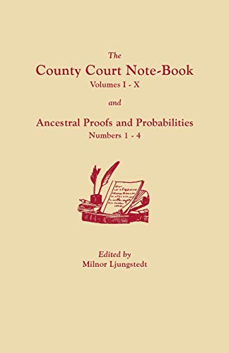 Beispielbild fr County Court Note-Book, Volumes I-X, and Ancestral Proofs and Probabilities, Numbers 1-4 zum Verkauf von SecondSale