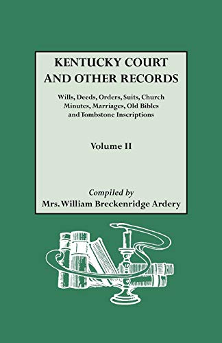 9780806305103: Kentucky Court and Other Records: Wills, Orders, Suits, Church Minutes, Marriages, Old Bible Records and Tombstone Inscriptions. Volume II