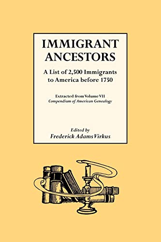 Beispielbild fr Immigrant Ancestors: A List of 2,500 Immigrants to America Before 1750. zum Verkauf von Janaway Publishing Inc.
