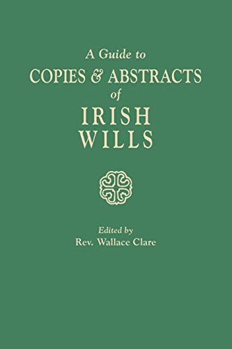Beispielbild fr A Guide To Copies & Abstracts Of Irish Wills zum Verkauf von Book Bear