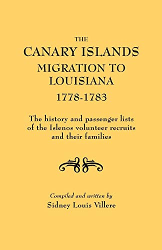 Beispielbild fr Canary Islands Migration to Louisiana, 1778-1783. the History and Passenger Lists of the Islenos Volunteer Recruits and Their Families zum Verkauf von Chiron Media