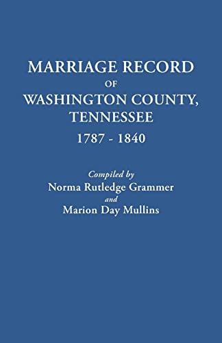Imagen de archivo de Marriage Record of Washington County, Tennessee, 1787-1840 a la venta por P.C. Schmidt, Bookseller