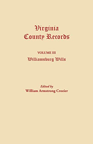 9780806305677: Williamsburg Wills, Being Transcriptions From The Original Files At The Chancery Court Of Williamsburg.: Williamsburg Wills. Being a Transcription ... of Williamsburg: 3 (Source Material Guide)