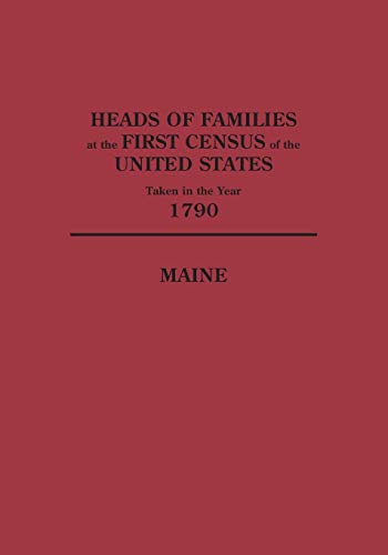 Heads of Families at the First Census of the United States Taken in the Year 1790: Maine (9780806305691) by United States Bureau Of The Census