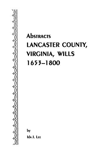 Imagen de archivo de Abstracts Lancaster County, Virginia, Wills, 1653-1800 a la venta por Red's Corner LLC