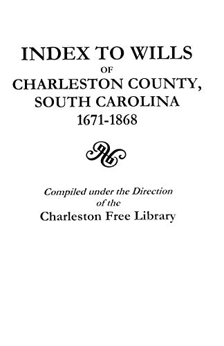 Imagen de archivo de Index to Wills of Charleston County, South Carolina, 1671-1868 a la venta por Chiron Media