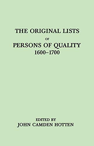 Imagen de archivo de Original Lists of Persons of Quality, 1600-1700. Emigrants, Religious Exiles, Political Rebels, Serving Men Sold for a Term of Years, Apprentices, a la venta por Chiron Media