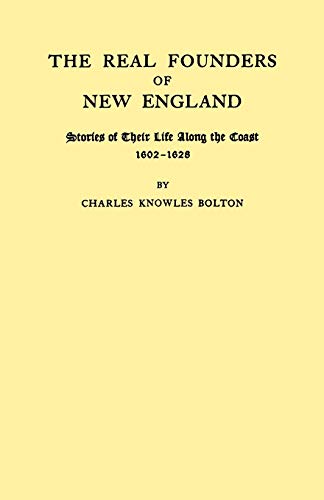 Stock image for Real Founders of New England. Stories of Their Life Along the Coast, 1602-1626 for sale by ThriftBooks-Atlanta