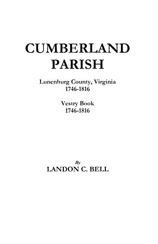 Stock image for Cumberland Parish, Lunenburg County, Virginia, 1746-1816 [and] Vestry Book, 1746-1816 for sale by Patrico Books