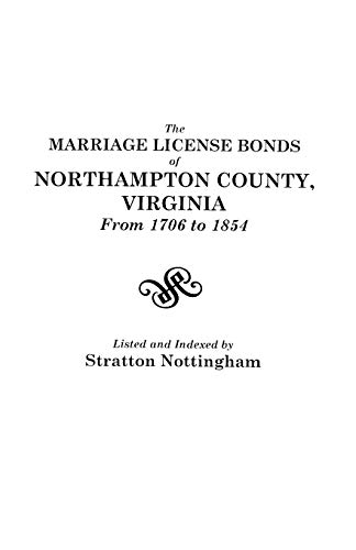 Stock image for Marriage License Bonds of Northampton County, Virginia from 1706 to 1854 for sale by Mostly Books