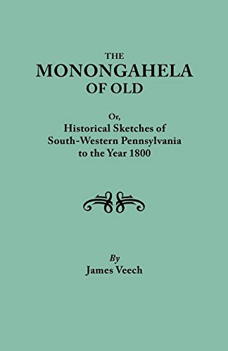 Beispielbild fr The Monongahela of Old : Or, Historical Sketches of South-Western Pennsylvania to the Year 1800 zum Verkauf von Mr. Bookman