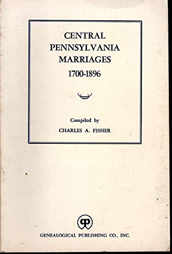 Beispielbild fr Central Pennsylvania Marriages, 1700-1896 zum Verkauf von SecondSale