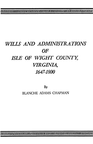 Beispielbild fr Wills and Administrations of Isle of Wight County, Virginia, 1647-1800 : With an Improved Index zum Verkauf von Better World Books: West