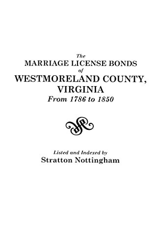 Stock image for Marriage License Bonds of Westmoreland County, Virginia, from 1786 to 1850 for sale by Gulf Coast Books