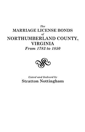 Stock image for Marriage License Bonds of Northumberland County, Virginia, from 1783 to 1850 for sale by Books Unplugged