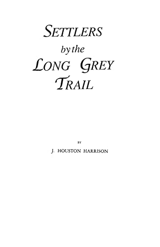 Settlers by the Long Grey Trail : Some Pioneers to Old Augusta County, Virginia and Their Descend...