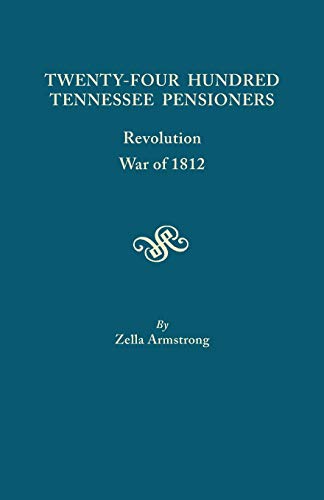 Stock image for Twenty-Four Hundred Tennessee Pensioners: Revolution, War of 1812 for sale by Books Unplugged