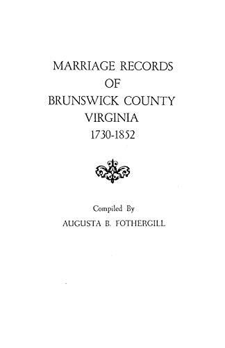 Stock image for Marriage Records of Brunswick County, Virginia, 1730-1852 for sale by Books Unplugged