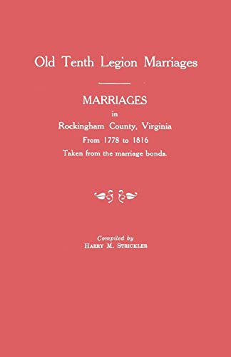 Stock image for Marriages in Rockingham County, Virginia, from 1778 to 1816. Taken from the Marriage Bonds [Old Tenth Legion Marriages] for sale by Chiron Media