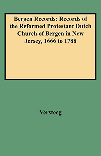 Beispielbild fr Bergen Records : Records of the Reformed Protestant Dutch Church of Bergen in New Jersey, 1666 to 1788 zum Verkauf von Better World Books