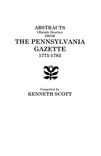 Stock image for Abstracts (Mainly Deaths) From the Pennsylvania Gazette, 1775-1783 for sale by Save With Sam